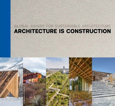 Hardcover Architecture Is Construction: Global Award for Sustainable Architecture Book