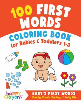 Paperback 100 First Words Coloring Book for Babies & Toddlers 1-3: Family, Foods, Feelings & Daily Life Book