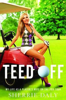 Paperback Teed Off: My Life as a Player's Wife on the PGA Tour Book