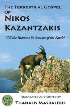 Paperback The Terrestrial Gospel of Nikos Kazantzakis (Revised edition): Will the Humans Be Saviors of the Earth? Book