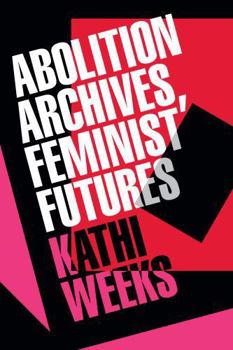 Hardcover Abolition Archives, Feminist Futures Book