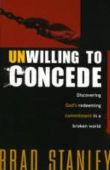 Paperback Unwilling to Concede: Discover God's Redeeming Commitment in a Broken World Book