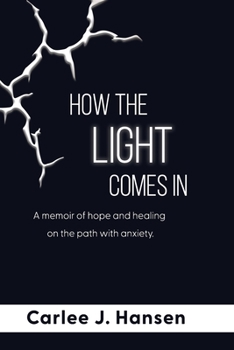 Paperback How the Light Comes In: A memoir of hope and healing on the path with anxiety. Book