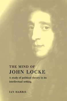 Paperback The Mind of John Locke: A Study of Political Theory in Its Intellectual Setting Book