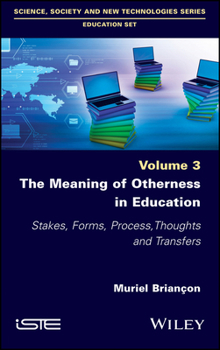 Misc. The Meaning of Otherness in Education: Stakes, Forms, Process, Thoughts and Transfers Book