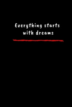 Paperback Everything starts with dreams: Motivational Notebook: ( 6 x9 ) 110 blank sheets Book