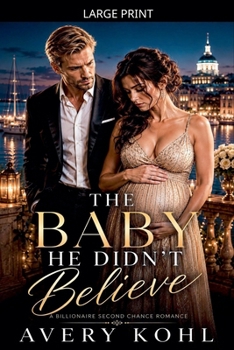 The Baby He Didn't Believe (Second Chance Billionaires)