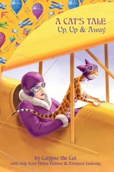 Hardcover A Cat's Tale: Up, Up & Away Book