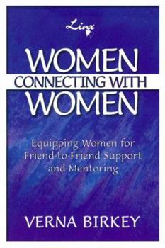 Paperback Women Connecting with Women: Equipping Women for Friend-To-Friend Support and Mentoring Book