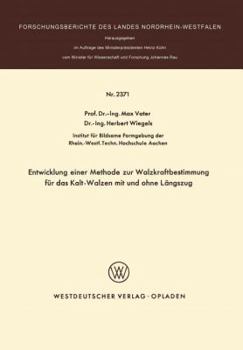 Paperback Entwicklung Einer Methode Zur Walzkraftbestimmung Für Das Kalt-Walzen Mit Und Ohne Längszug [German] Book