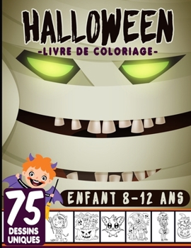 Halloween livre de coloriage enfant 8-12 ans: livre d'activité coloriage Halloween pour enfants | 75 dessins uniques | Monstres, Citrouilles, Vampires ... enfants Joyeux Halloween