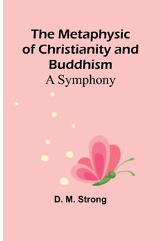 The Metaphysic of Christianity and Buddhism: A Symphony