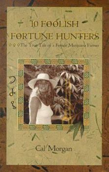 Paperback 10 Foolish Fortune Hunters: The True Tale of a Female Marijuana Farmer Book