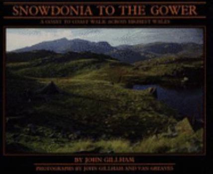 Hardcover Snowdonia to the Gower: A Coast to Coast Walk Across Highest Wales Book