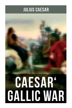 Paperback Caesar' Gallic War: An Account of Caesar's Campaign in Celtic Gaul Book