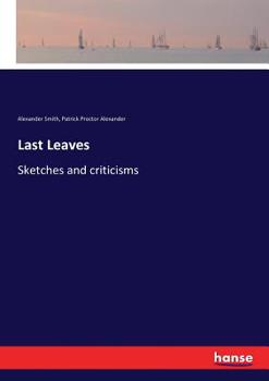 Paperback Last Leaves: Sketches and criticisms Book
