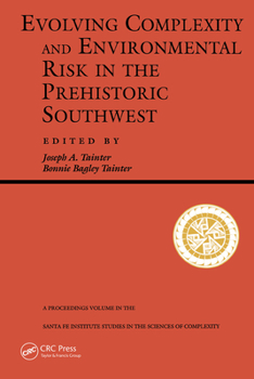 Hardcover Evolving Complexity And Environmental Risk In The Prehistoric Southwest Book