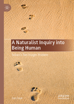 A Naturalist Inquiry into Being Human: Sellars’s Two Images Problem