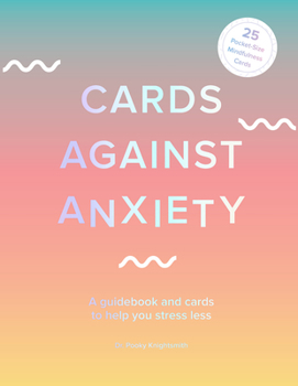 Paperback Cards Against Anxiety (Guidebook & Card Set): A Guidebook and Cards to Help You Stress Less [With Cards] Book