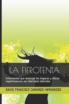 LA FIEROTENIA: Enfermedad que destruye los hogares y afecta negativamente las relaciones laborales