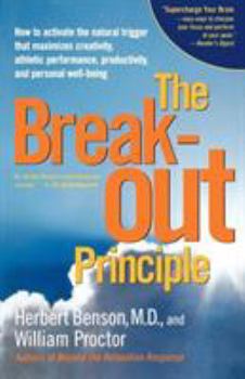 Paperback The Breakout Principle: How to Activate the Natural Trigger That Maximizes Creativity, Athletic Performance, Productivity and Personal Well-Be Book