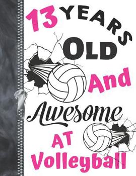 13 Years Old and Awesome at Volleyball : A4 Large Athletic Volleyball Writing Journal Book for Teen Girls