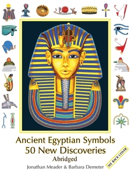 Hardcover Ancient Egyptian Symbols: 50 New Discoveries: Abridged edition Book