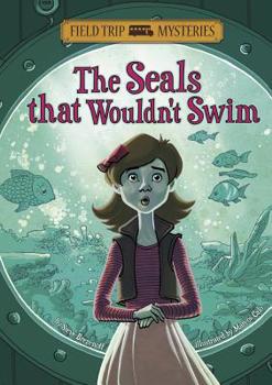 Hardcover Field Trip Mysteries: The Seals That Wouldn't Swim Book