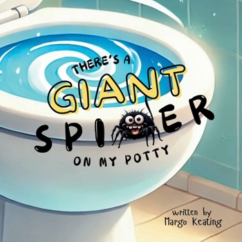 Paperback There's A Giant Spider On My Potty Book