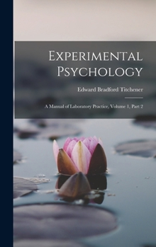 Hardcover Experimental Psychology: A Manual of Laboratory Practice, Volume 1, part 2 Book