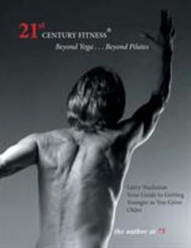 Paperback 21St Century Fitness: Your Guide to Getting Younger as You Grow Older Book