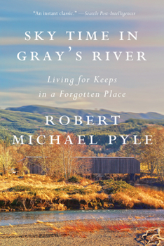 Paperback Sky Time in Gray's River: Living for Keeps in a Forgotten Place Book