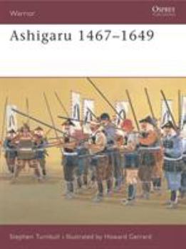 Ashigaru 1467-1649 (Warrior) - Book #29 of the Osprey Warrior