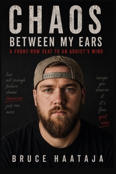 Paperback Chaos Between My Ears: A Front-Row Seat to an Addict's Mind Book