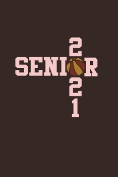 Paperback Senior 2021 Basketball: Senior 12th Grade Graduation Notebook Book