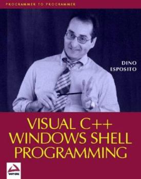 Paperback Visual C++ Windows Shell Programming: Putting Applications in Control of Their Environment Book