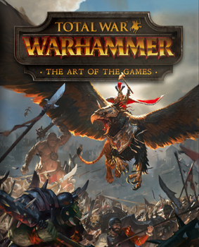 Hardcover Total War: Warhammer - The Art of the Games Book
