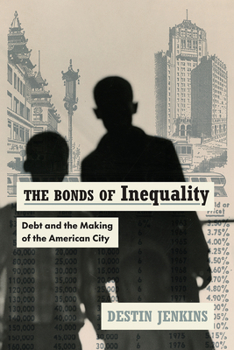 Hardcover The Bonds of Inequality: Debt and the Making of the American City Book