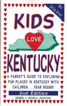 Paperback Kids Love Kentucky: A Parent's Guide to Exploring Fun Places in Kentucky with Children...Year Round! Book