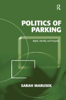 Hardcover Politics of Parking: Rights, Identity, and Property Book