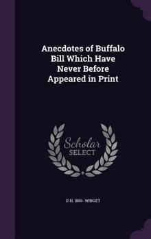 Hardcover Anecdotes of Buffalo Bill Which Have Never Before Appeared in Print Book