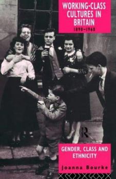 Paperback Working Class Cultures in Britain, 1890-1960: Gender, Class and Ethnicity Book