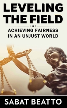 Paperback Leveling the field: Achieving Fairness in an unjust world Book
