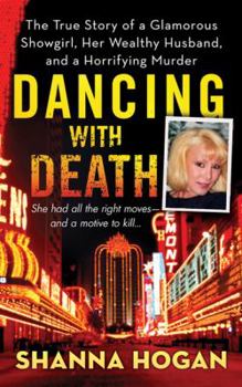 Mass Market Paperback Dancing with Death: The True Story of a Glamorous Showgirl, Her Wealthy Husband, and a Horrifying Murder Book