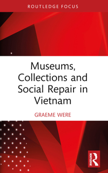 Paperback Museums, Collections and Social Repair in Vietnam Book