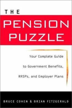 The Pension Puzzle: Your Complete Guide to Government Benefits, RRSPs, and Employer Plans