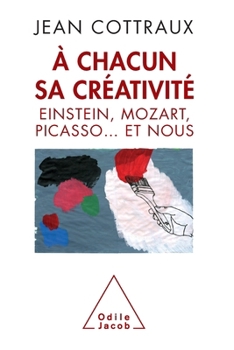 Paperback Each Has Its Creativity / À chacun sa créativité: Einstein, Mozart, Picasso... et nous [French] Book