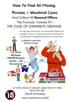 How To Find All Missing Persons / Unsolved Cases. And Collect All Reward Offers. Volume XV.: THE CASE OF GWENNETH GRAHAM