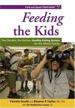Paperback Feeding the Kids: The Flexible, No-Battles, Healthy Eating System for the Whole Family Book