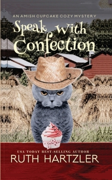 Paperback Speak with Confection: An Amish Cupcake Cozy Mystery Book